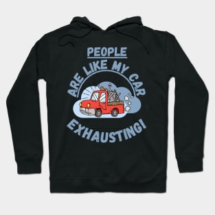 People are like my car, exhausting! Fritts Cartoons Hoodie